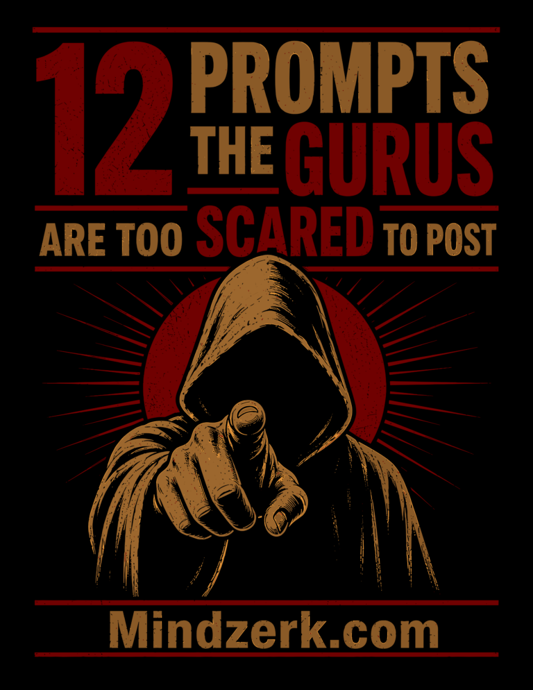 12 Prompts the Gurus Are Too Scared to Post